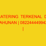 CATERING  TERKENAL  DI TAHUNAN | 082244449942  | ENAK & MU