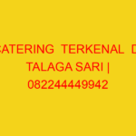 CATERING  TERKENAL  DI TALAGA SARI | 082244449942  | ENAK