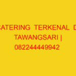 CATERING  TERKENAL  DI TAWANGSARI | 082244449942  | ENAK &