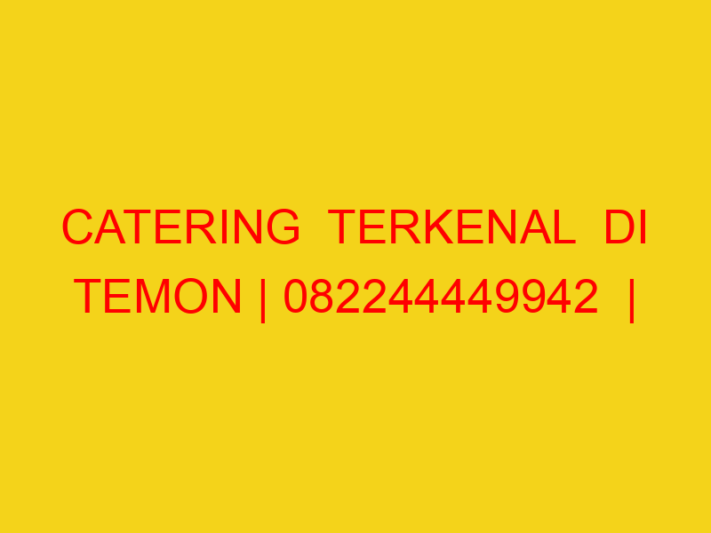 CATERING  TERKENAL  DI TEMON | 082244449942  | ENAK & MURA