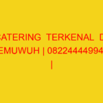 CATERING  TERKENAL  DI TEMUWUH | 082244449942  | ENAK & MU