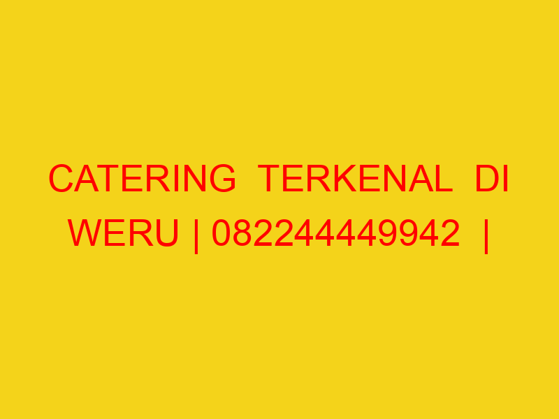 CATERING  TERKENAL  DI WERU | 082244449942  | ENAK & MURAH