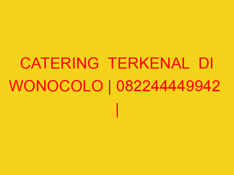CATERING  TERKENAL  DI WONOCOLO | 082244449942  | ENAK & M