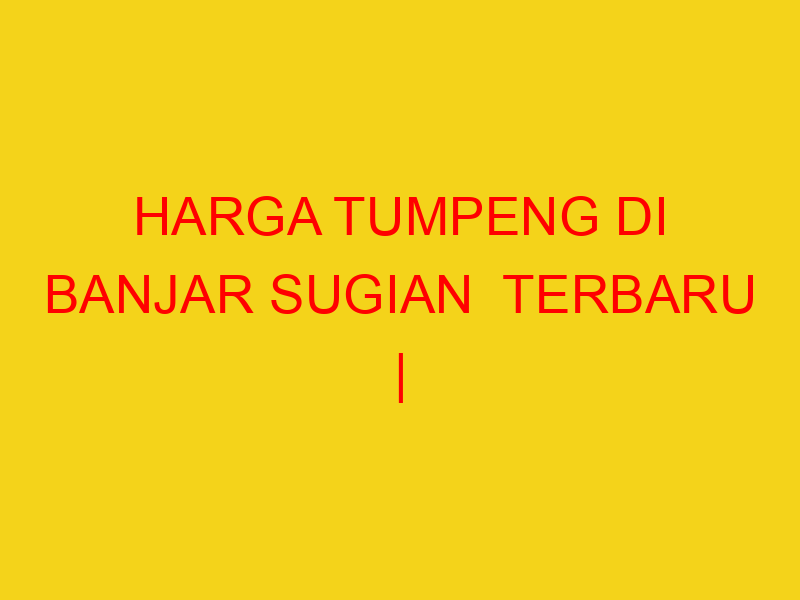 HARGA TUMPENG DI BANJAR SUGIAN  TERBARU | 082244449942  |