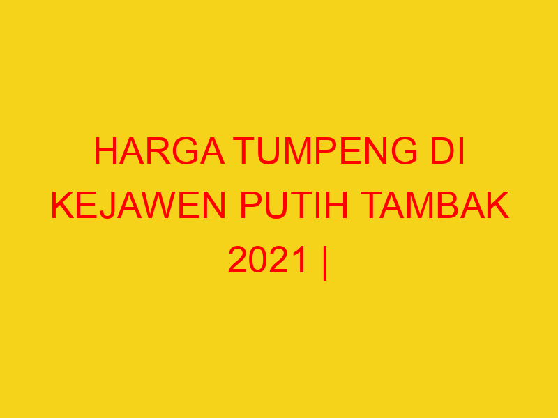 HARGA TUMPENG DI KEJAWEN PUTIH TAMBAK 2021 | 082244449942