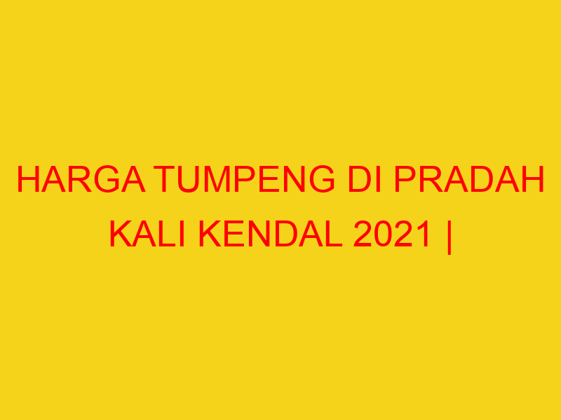 HARGA TUMPENG DI PRADAH KALI KENDAL 2021 | 082244449942  |