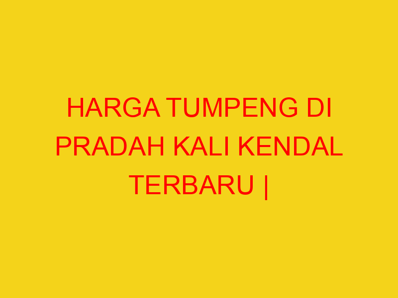 HARGA TUMPENG DI PRADAH KALI KENDAL TERBARU | 082244449942