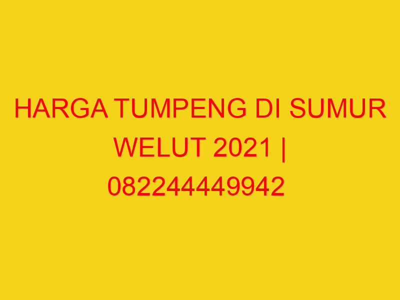 HARGA TUMPENG DI SUMUR WELUT 2021 | 082244449942  | ENAK &