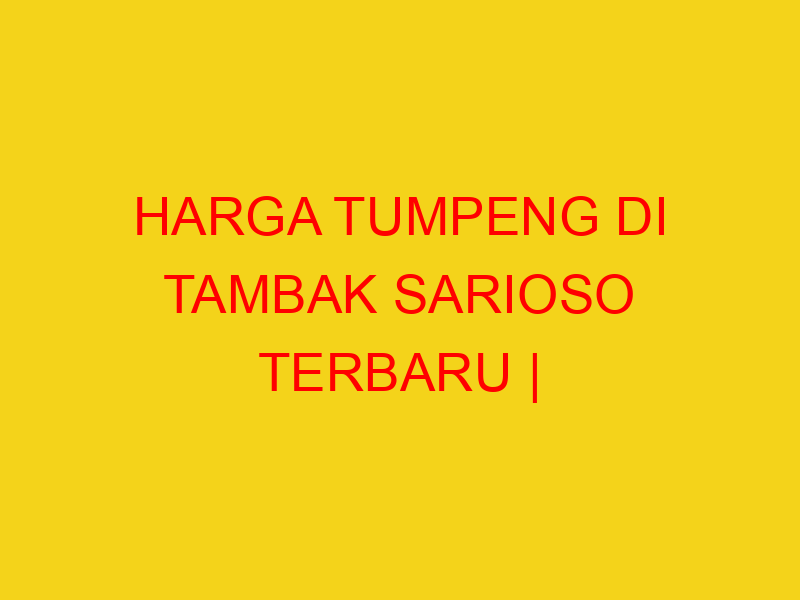 HARGA TUMPENG DI TAMBAK SARIOSO TERBARU | 082244449942  |