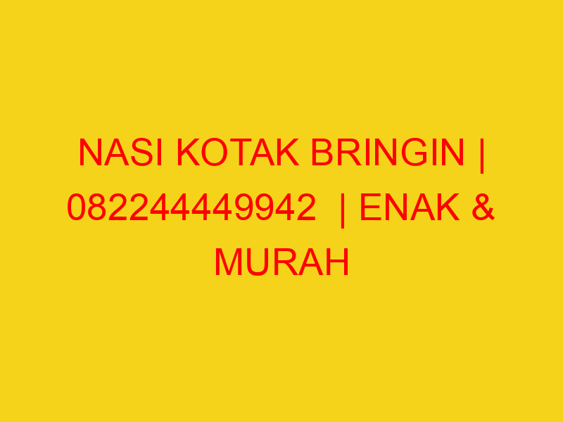 NASI KOTAK BRINGIN | 082244449942  | ENAK & MURAH