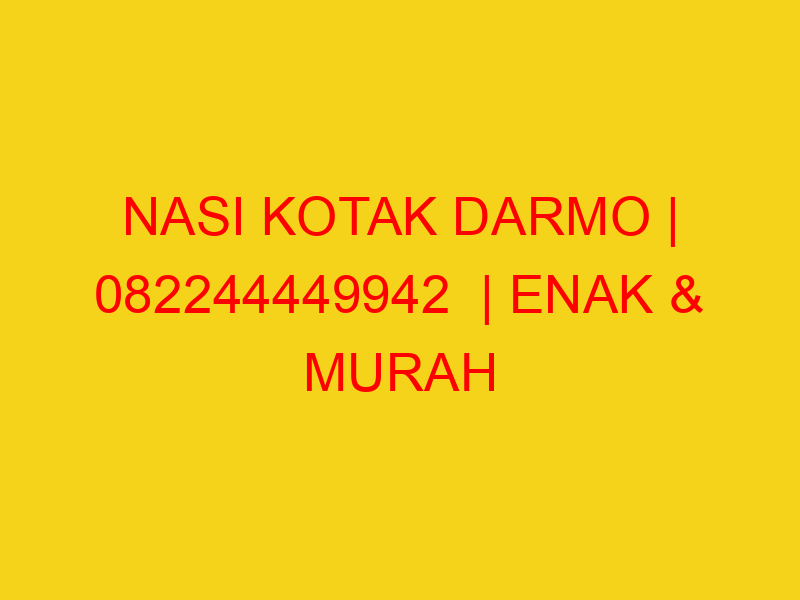 NASI KOTAK DARMO | 082244449942  | ENAK & MURAH