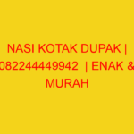 NASI KOTAK DUPAK | 082244449942  | ENAK & MURAH