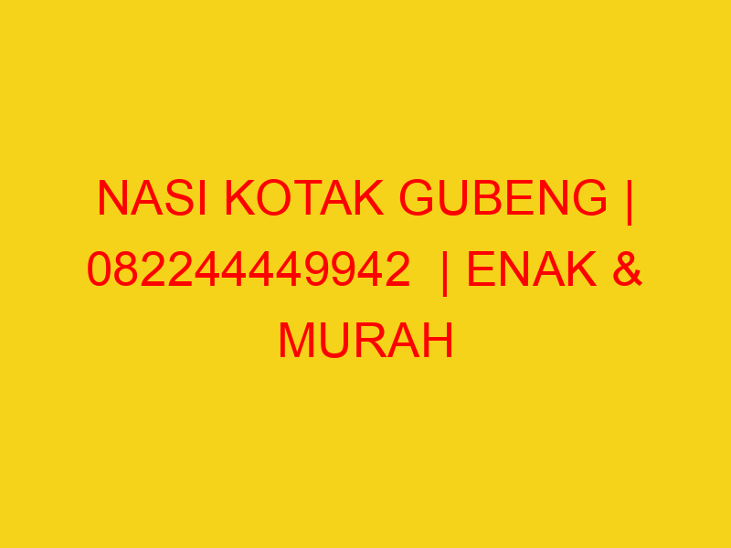 NASI KOTAK GUBENG | 082244449942  | ENAK & MURAH