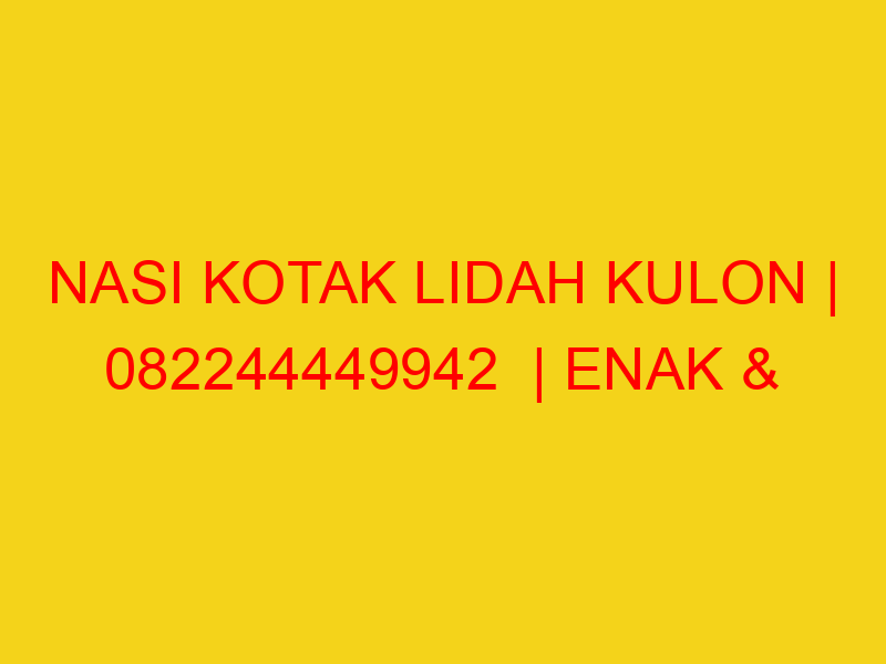 NASI KOTAK LIDAH KULON | 082244449942  | ENAK & MURAH
