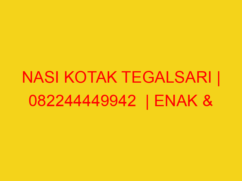NASI KOTAK TEGALSARI | 082244449942  | ENAK & MURAH