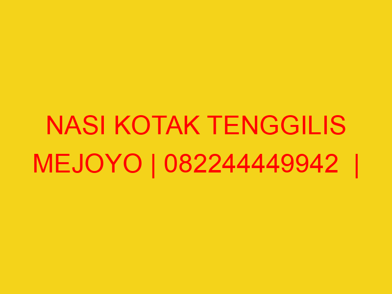 NASI KOTAK TENGGILIS MEJOYO | 082244449942  | ENAK & MURAH