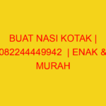 BUAT NASI KOTAK | 082244449942  | ENAK & MURAH