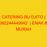 CATERING BU DJITO | 082244449942  | ENAK & MURAH