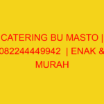 CATERING BU MASTO | 082244449942  | ENAK & MURAH