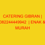 CATERING GIBRAN | 082244449942  | ENAK & MURAH