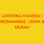 CATERING H KASMU | 082244449942  | ENAK & MURAH