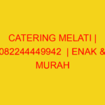 CATERING MELATI | 082244449942  | ENAK & MURAH