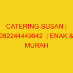 CATERING SUSAN | 082244449942  | ENAK & MURAH