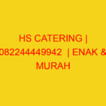 HS CATERING | 082244449942  | ENAK & MURAH