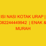 ISI NASI KOTAK URAP | 082244449942  | ENAK & MURAH