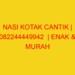 NASI KOTAK CANTIK | 082244449942  | ENAK & MURAH