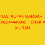 NASI KOTAK GAMBAR | 082244449942  | ENAK & MURAH