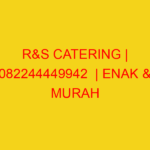 R&S CATERING | 082244449942  | ENAK & MURAH